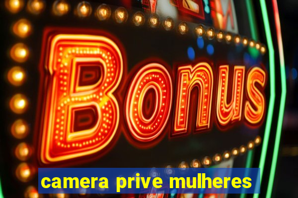 camera prive mulheres