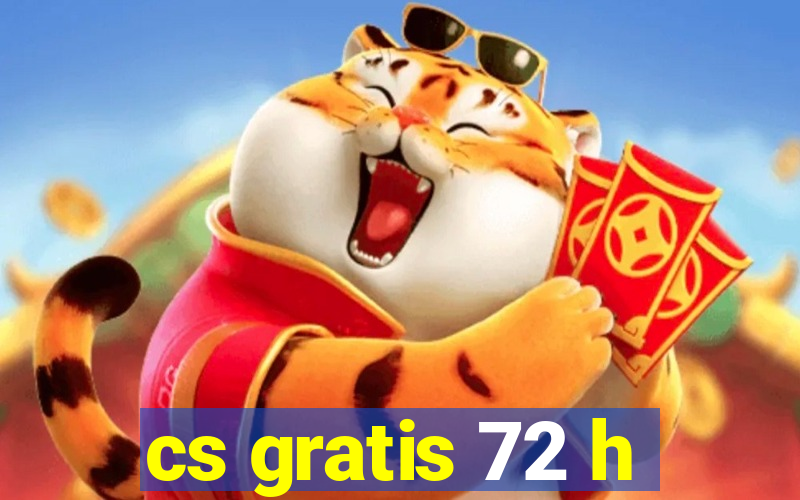 cs gratis 72 h