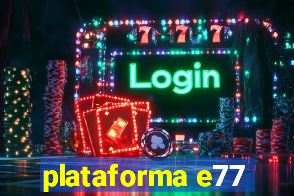 plataforma e77