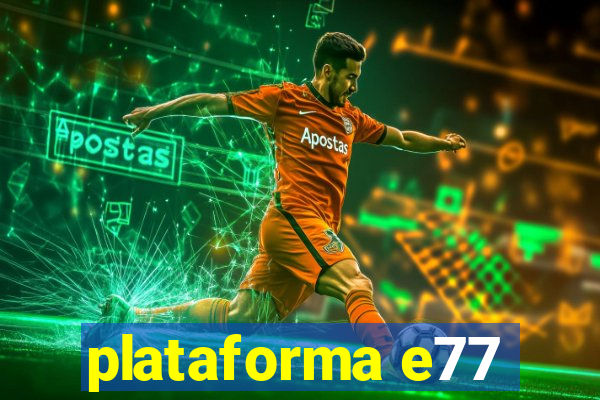 plataforma e77