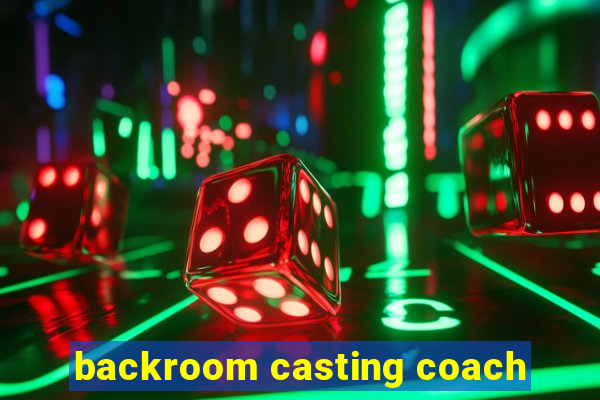 backroom casting coach