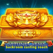 backroom casting coach