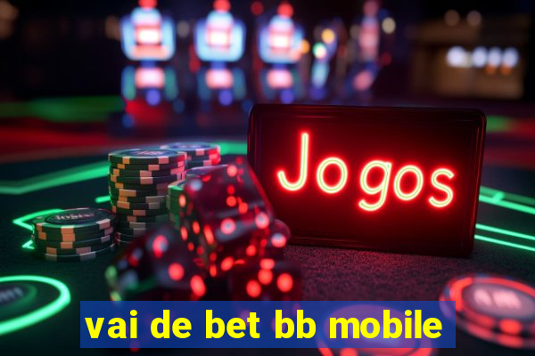 vai de bet bb mobile