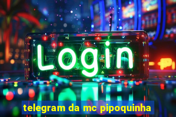 telegram da mc pipoquinha