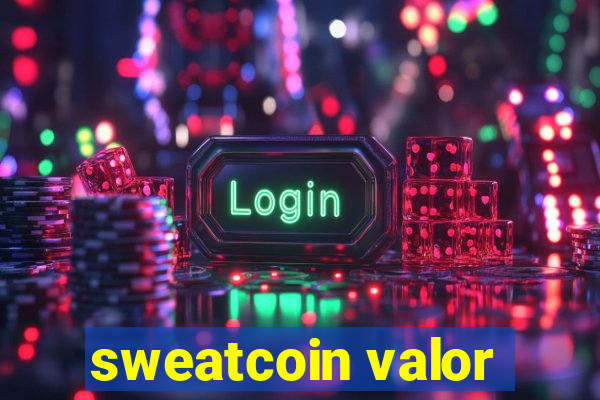 sweatcoin valor