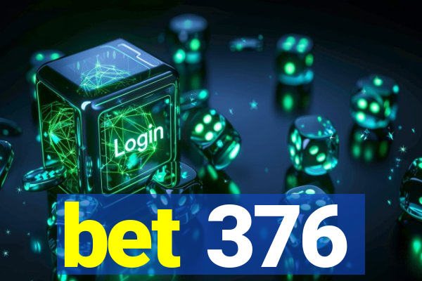 bet 376