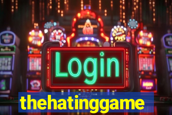 thehatinggame