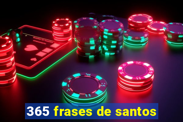 365 frases de santos