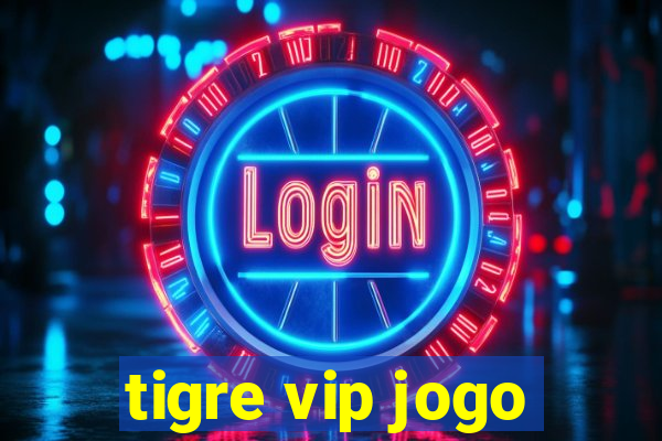 tigre vip jogo