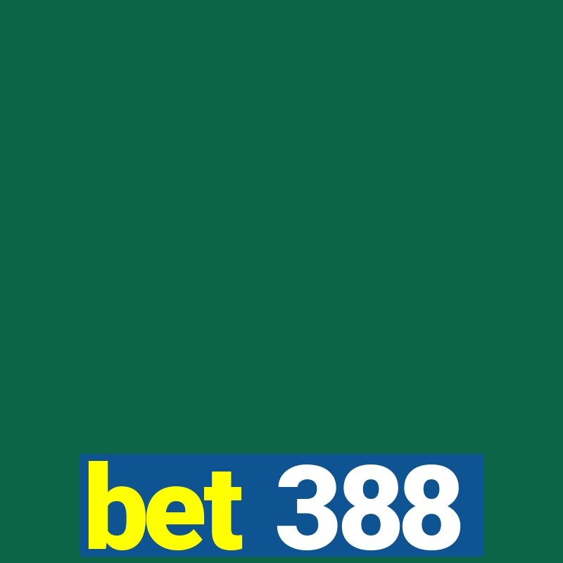 bet 388