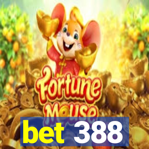 bet 388