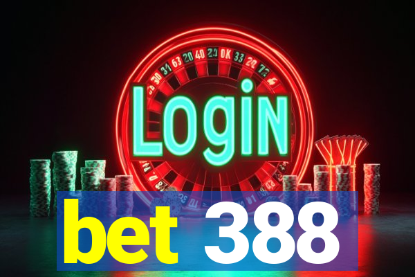 bet 388