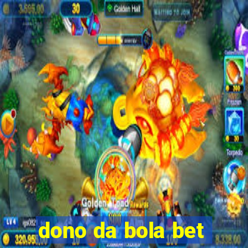 dono da bola bet