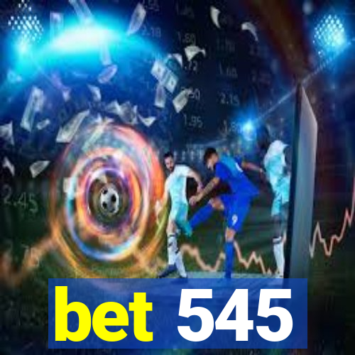 bet 545