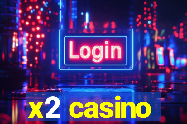 x2 casino