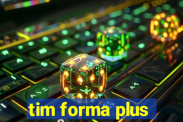 tim forma plus