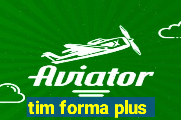 tim forma plus