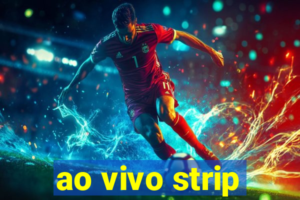 ao vivo strip