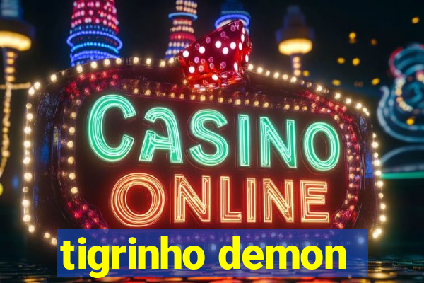 tigrinho demon