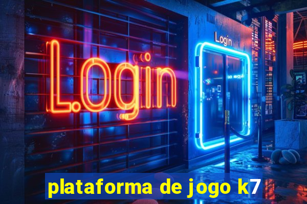 plataforma de jogo k7