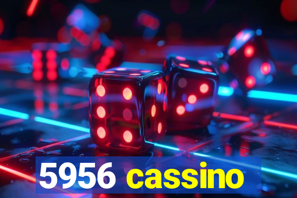 5956 cassino