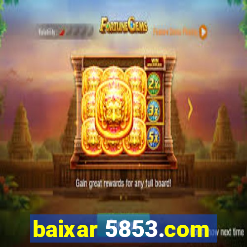 baixar 5853.com