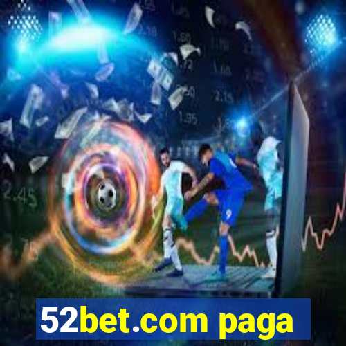 52bet.com paga