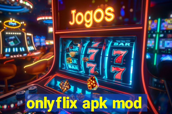 onlyflix apk mod