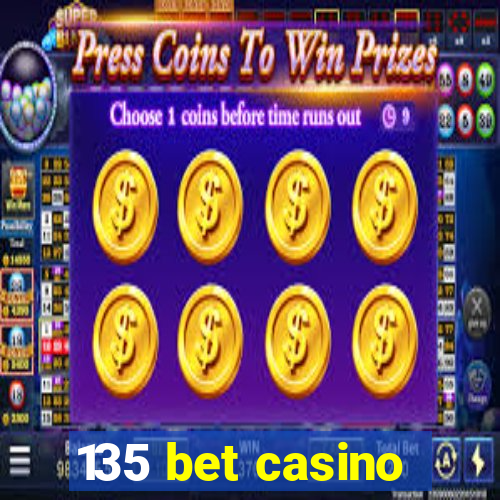 135 bet casino