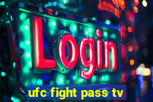 ufc fight pass tv