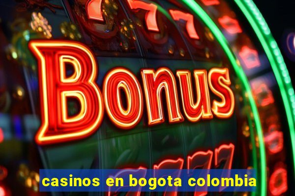 casinos en bogota colombia