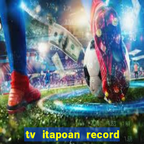 tv itapoan record bahia ao vivo