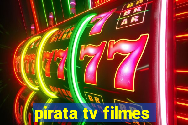 pirata tv filmes