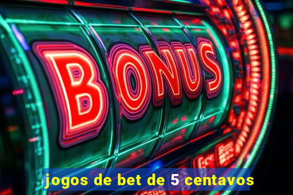 jogos de bet de 5 centavos