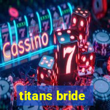 titans bride