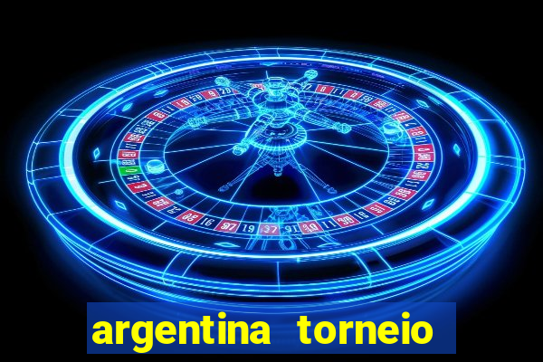 argentina torneio betano tabela