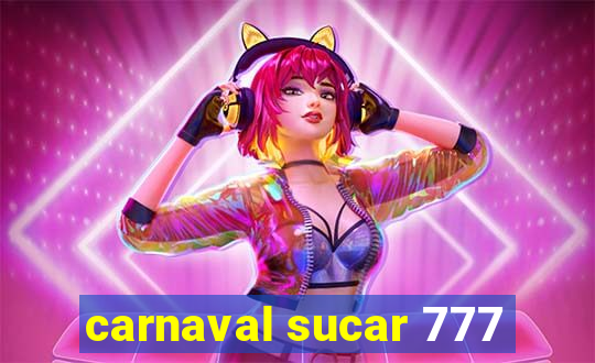 carnaval sucar 777