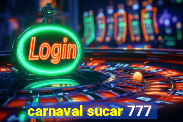 carnaval sucar 777