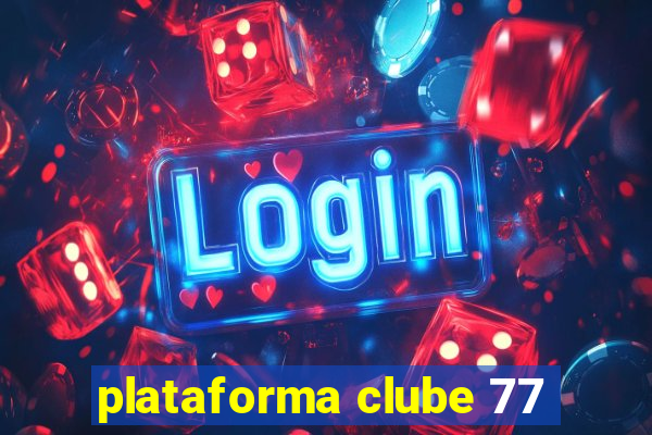 plataforma clube 77