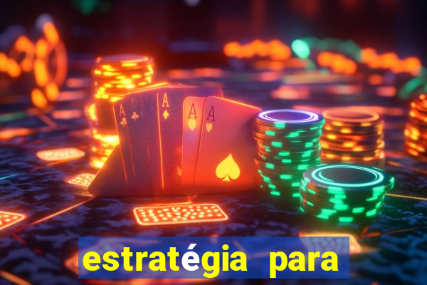 estratégia para jogar na roleta