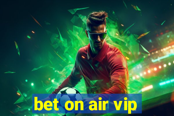 bet on air vip