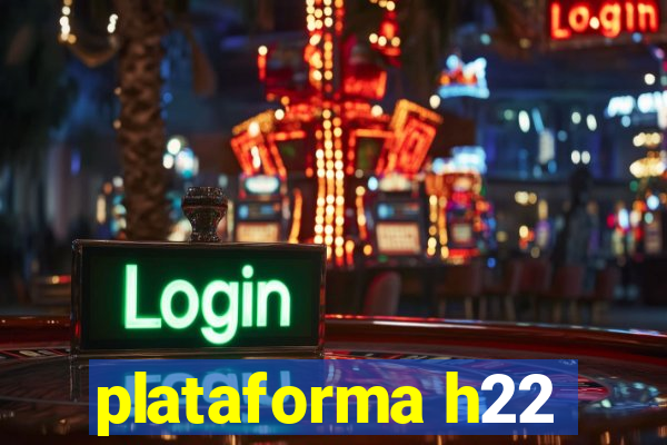 plataforma h22