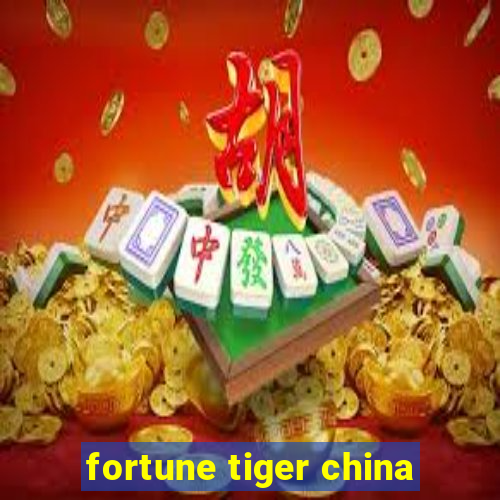 fortune tiger china