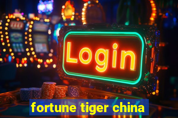 fortune tiger china