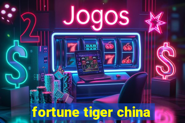 fortune tiger china