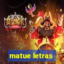 matue letras