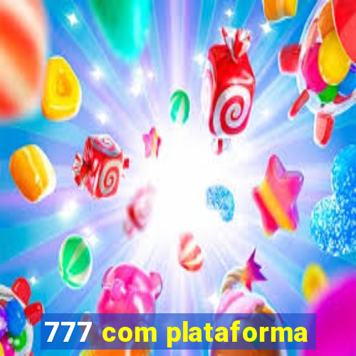 777 com plataforma