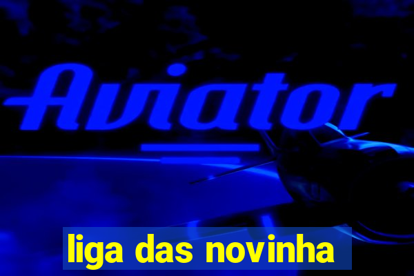 liga das novinha