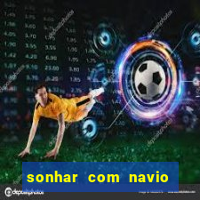 sonhar com navio no jogo do bicho