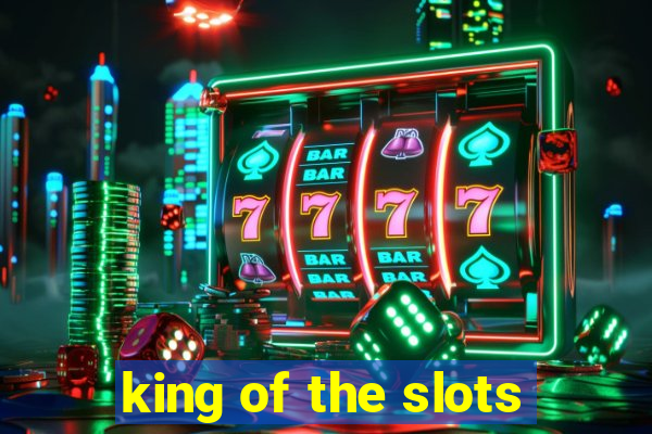 king of the slots